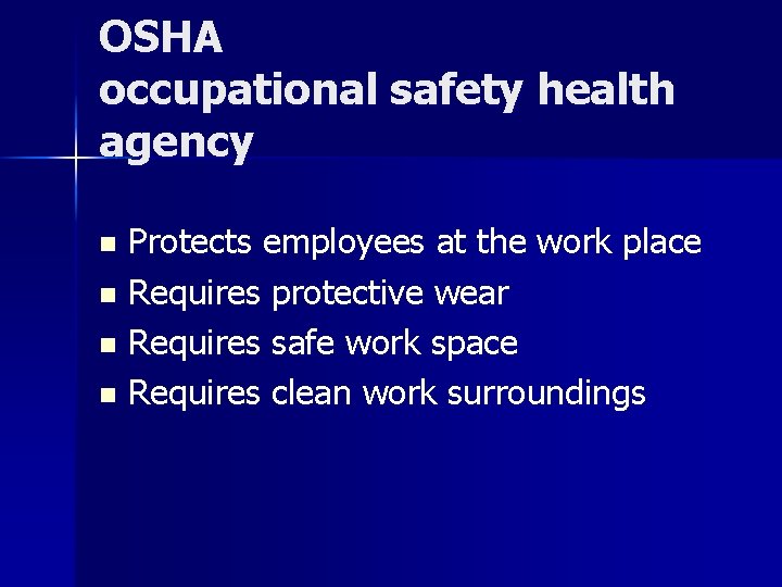 OSHA occupational safety health agency Protects employees at the work place n Requires protective OSHA occupational safety health agency Protects employees at the work place n Requires protective