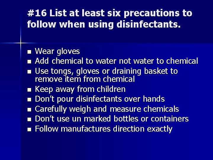 #16 List at least six precautions to follow when using disinfectants. n n n #16 List at least six precautions to follow when using disinfectants. n n n