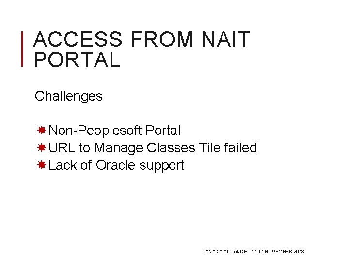 ACCESS FROM NAIT PORTAL Challenges Non-Peoplesoft Portal URL to Manage Classes Tile failed Lack