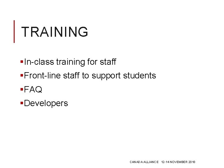 TRAINING §In-class training for staff §Front-line staff to support students §FAQ §Developers CANADA ALLIANCE