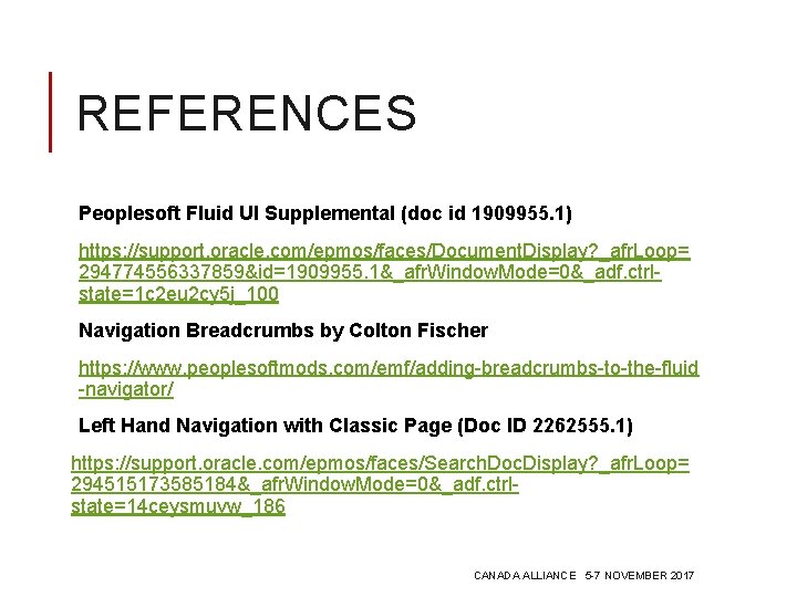 REFERENCES Peoplesoft Fluid UI Supplemental (doc id 1909955. 1) https: //support. oracle. com/epmos/faces/Document. Display?