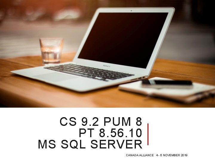 CS 9. 2 PUM 8 PT 8. 56. 10 MS SQL SERVER CANADA ALLIANCE