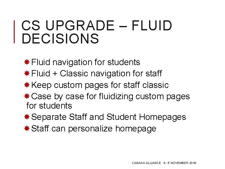 CS UPGRADE – FLUID DECISIONS Fluid navigation for students Fluid + Classic navigation for