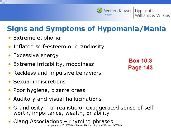 Signs and Symptoms of Hypomania/Mania • Extreme euphoria • Inflated self-esteem or grandiosity •
