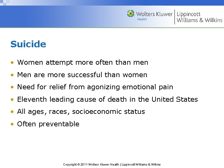 Suicide • Women attempt more often than men • Men are more successful than