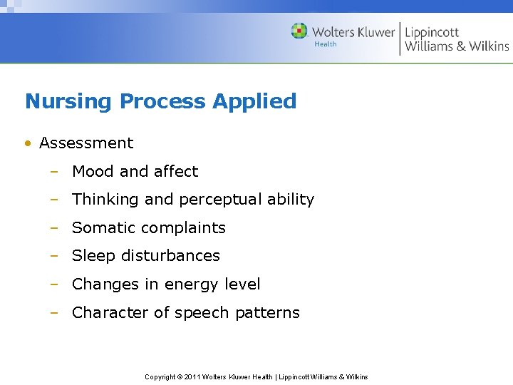 Nursing Process Applied • Assessment – Mood and affect – Thinking and perceptual ability
