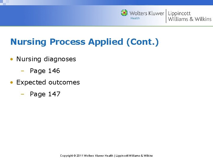 Nursing Process Applied (Cont. ) • Nursing diagnoses – Page 146 • Expected outcomes