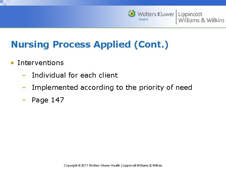 Nursing Process Applied (Cont. ) • Interventions – Individual for each client – Implemented