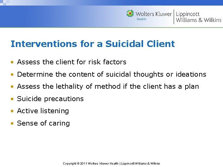 Interventions for a Suicidal Client • Assess the client for risk factors • Determine