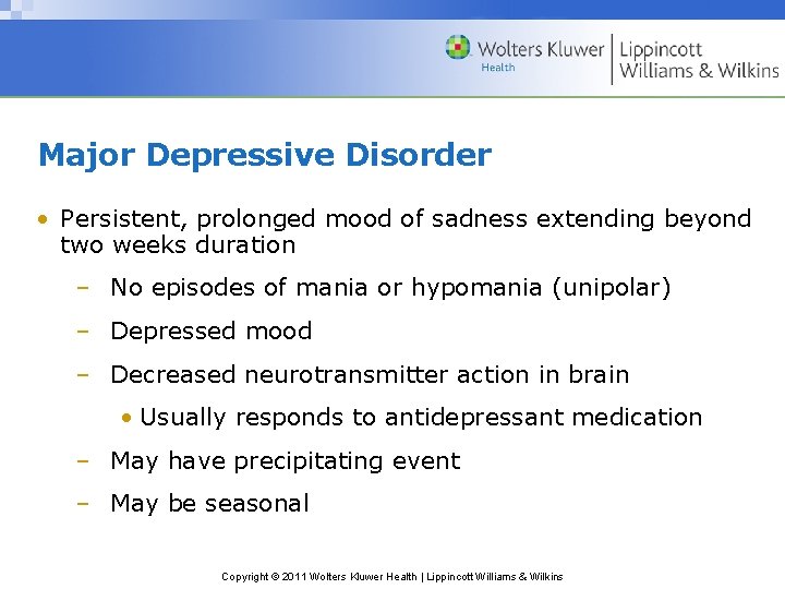 Major Depressive Disorder • Persistent, prolonged mood of sadness extending beyond two weeks duration