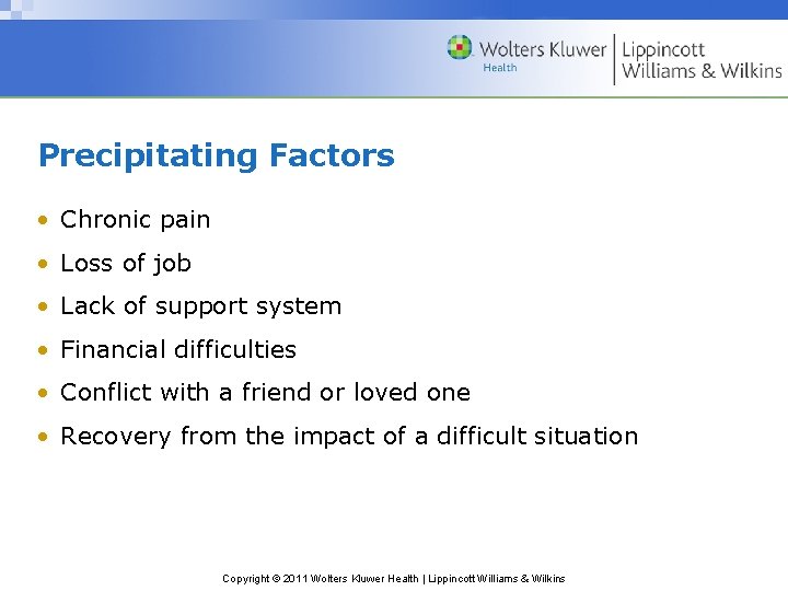 Precipitating Factors • Chronic pain • Loss of job • Lack of support system