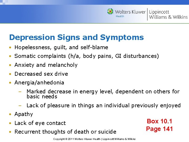 Depression Signs and Symptoms • Hopelessness, guilt, and self-blame • Somatic complaints (h/a, body