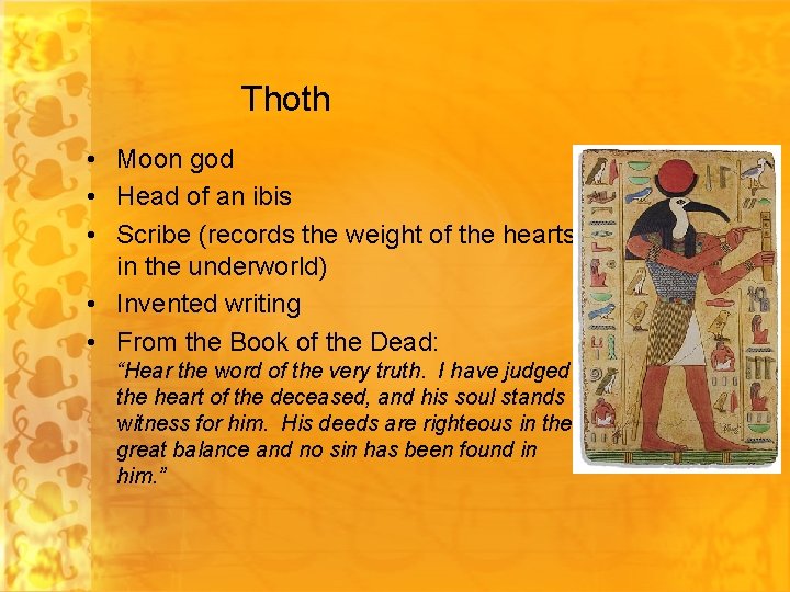 Thoth • Moon god • Head of an ibis • Scribe (records the weight