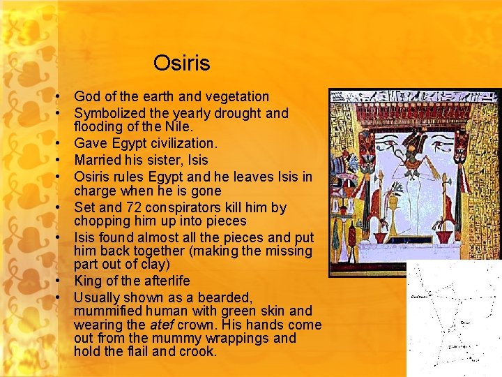 Osiris • God of the earth and vegetation • Symbolized the yearly drought and