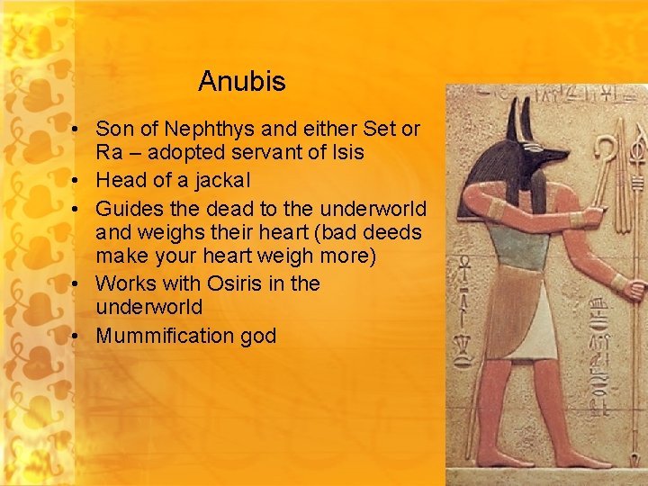 Anubis • Son of Nephthys and either Set or Ra – adopted servant of