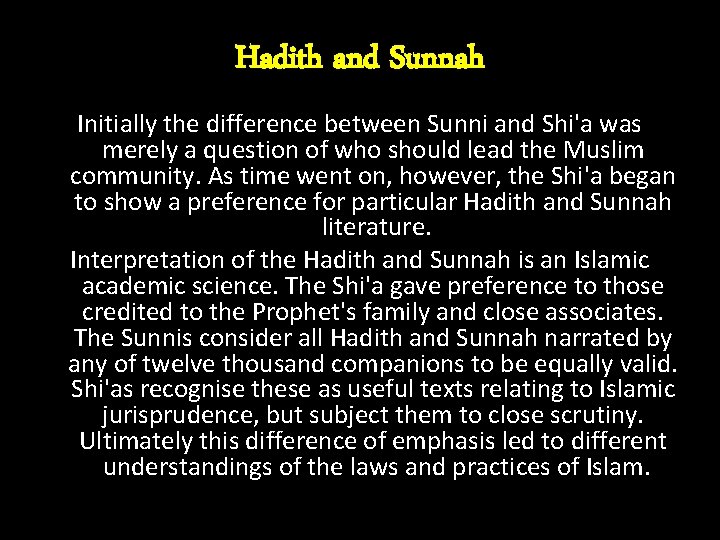 Hadith and Sunnah Initially the difference between Sunni and Shi'a was merely a question Hadith and Sunnah Initially the difference between Sunni and Shi'a was merely a question