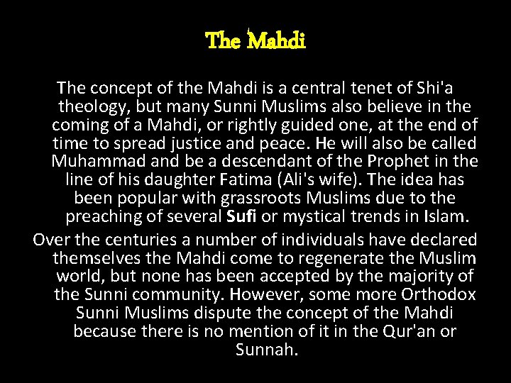 The Mahdi The concept of the Mahdi is a central tenet of Shi'a theology, The Mahdi The concept of the Mahdi is a central tenet of Shi'a theology,