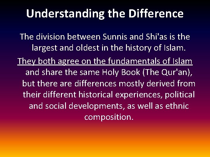 Understanding the Difference The division between Sunnis and Shi'as is the largest and oldest Understanding the Difference The division between Sunnis and Shi'as is the largest and oldest