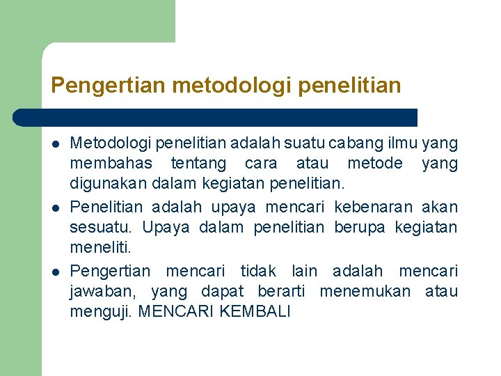 Pengertian metodologi penelitian l l l Metodologi penelitian adalah suatu cabang ilmu yang membahas