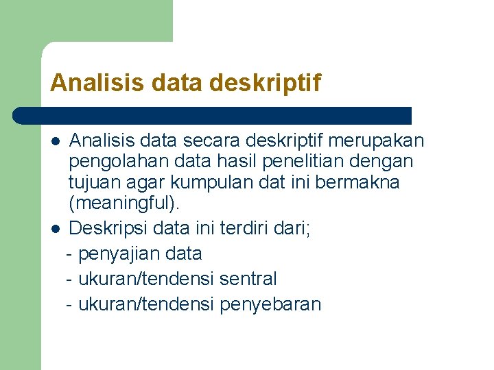 Analisis data deskriptif Analisis data secara deskriptif merupakan pengolahan data hasil penelitian dengan tujuan