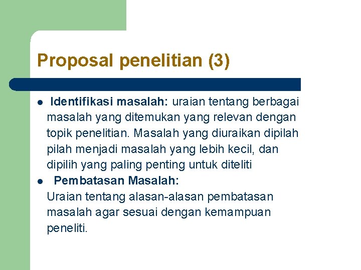 Proposal penelitian (3) Identifikasi masalah: uraian tentang berbagai masalah yang ditemukan yang relevan dengan Proposal penelitian (3) Identifikasi masalah: uraian tentang berbagai masalah yang ditemukan yang relevan dengan
