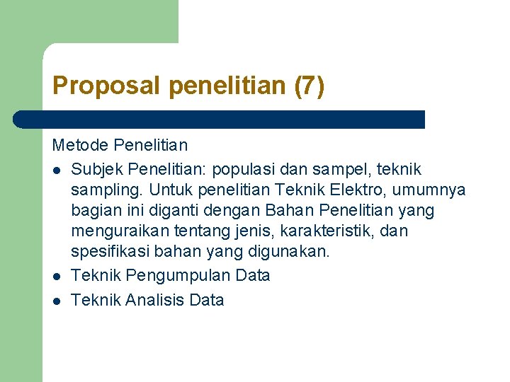 Proposal penelitian (7) Metode Penelitian l Subjek Penelitian: populasi dan sampel, teknik sampling. Untuk