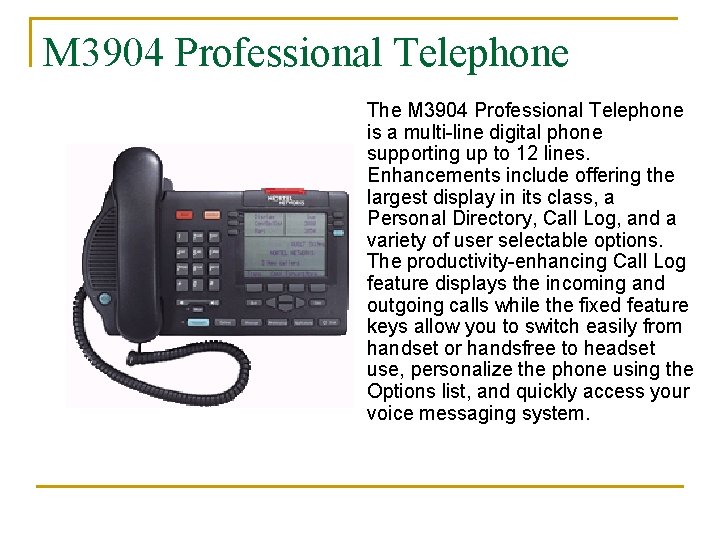 M 3904 Professional Telephone The M 3904 Professional Telephone is a multi-line digital phone