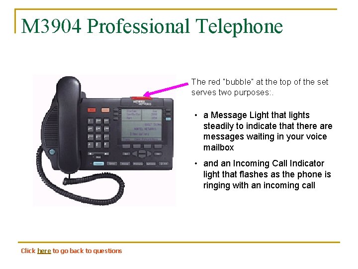 M 3904 Professional Telephone The red “bubble” at the top of the set serves