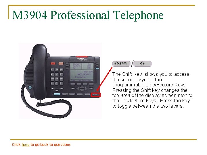 M 3904 Professional Telephone The Shift Key allows you to access the second layer