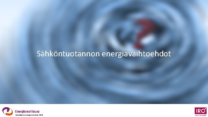 Sähköntuotannon energiavaihtoehdot Suomalaisten energia-asenteet 2018 