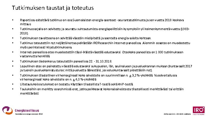 Tutkimuksen taustat ja toteutus • • • Raportissa esiteltävä tutkimus on osa Suomalaisten energia-asenteet