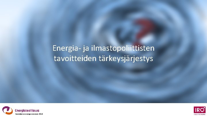 Energia- ja ilmastopoliittisten tavoitteiden tärkeysjärjestys Suomalaisten energia-asenteet 2018 