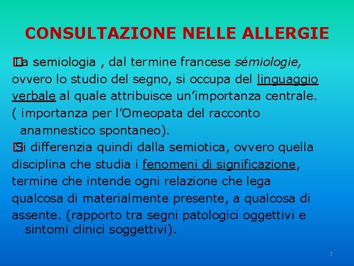 CONSULTAZIONE NELLE ALLERGIE � La semiologia , dal termine francese sémiologie, ovvero lo studio