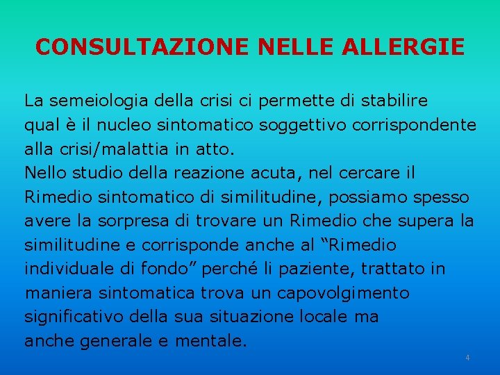 CONSULTAZIONE NELLE ALLERGIE La semeiologia della crisi ci permette di stabilire qual è il