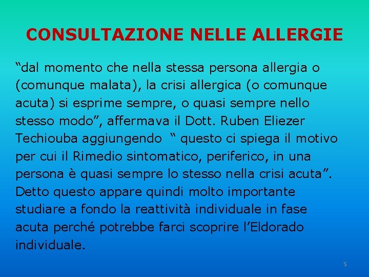 CONSULTAZIONE NELLE ALLERGIE “dal momento che nella stessa persona allergia o (comunque malata), la