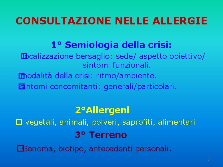 CONSULTAZIONE NELLE ALLERGIE 1° Semiologia della crisi: � localizzazione bersaglio: bersaglio sede/ aspetto obiettivo/