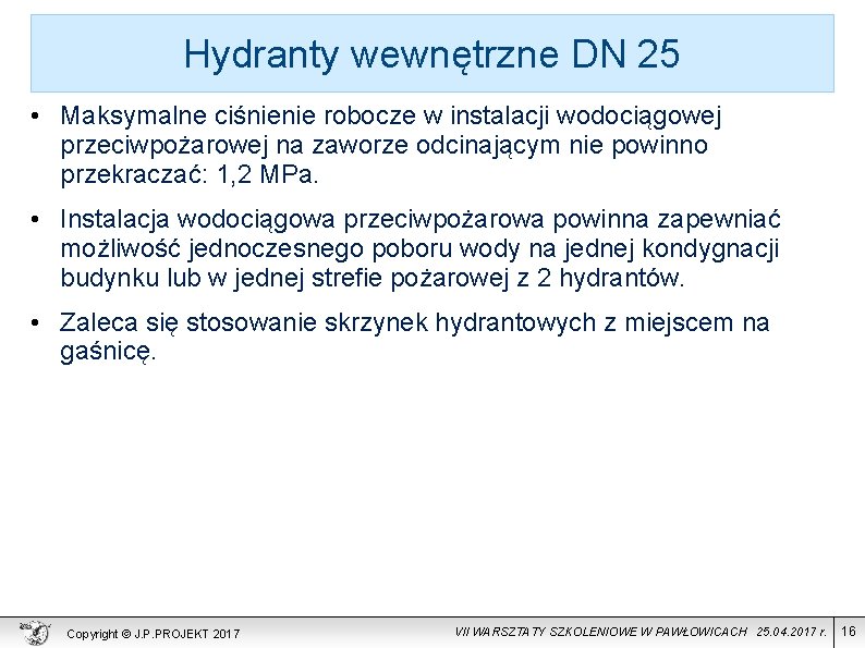 Hydranty wewnętrzne DN 25 • Maksymalne ciśnienie robocze w instalacji wodociągowej przeciwpożarowej na zaworze