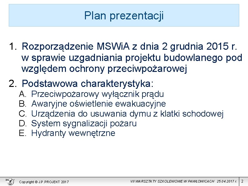 Plan prezentacji 1. Rozporządzenie MSWi. A z dnia 2 grudnia 2015 r. w sprawie