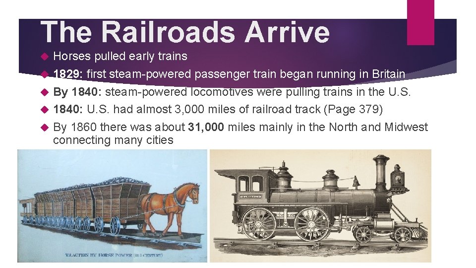 The Railroads Arrive Horses pulled early trains 1829: first steam-powered passenger train began running
