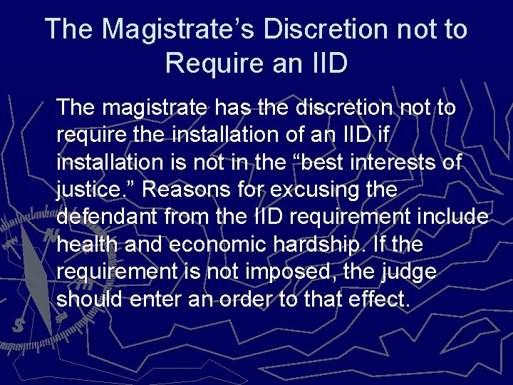 The Magistrate’s Discretion not to Require an IID The magistrate has the discretion not