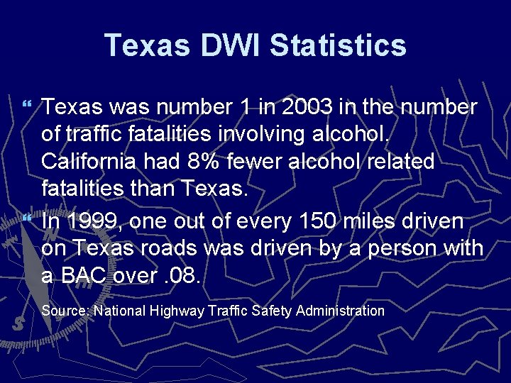 Texas DWI Statistics Texas was number 1 in 2003 in the number of traffic