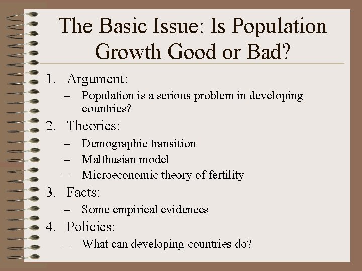 The Basic Issue: Is Population Growth Good or Bad? 1. Argument: – Population is
