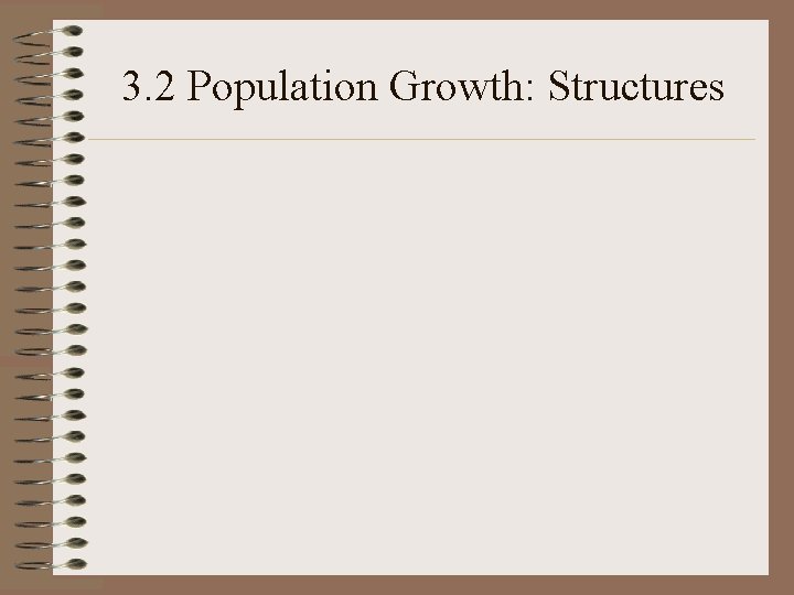 3. 2 Population Growth: Structures 