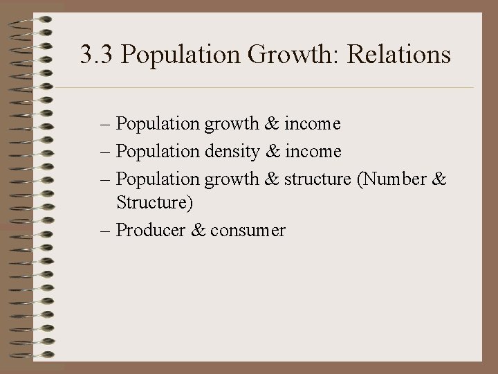 3. 3 Population Growth: Relations – Population growth & income – Population density &