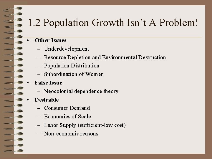 1. 2 Population Growth Isn’t A Problem! • Other Issues – Underdevelopment – Resource