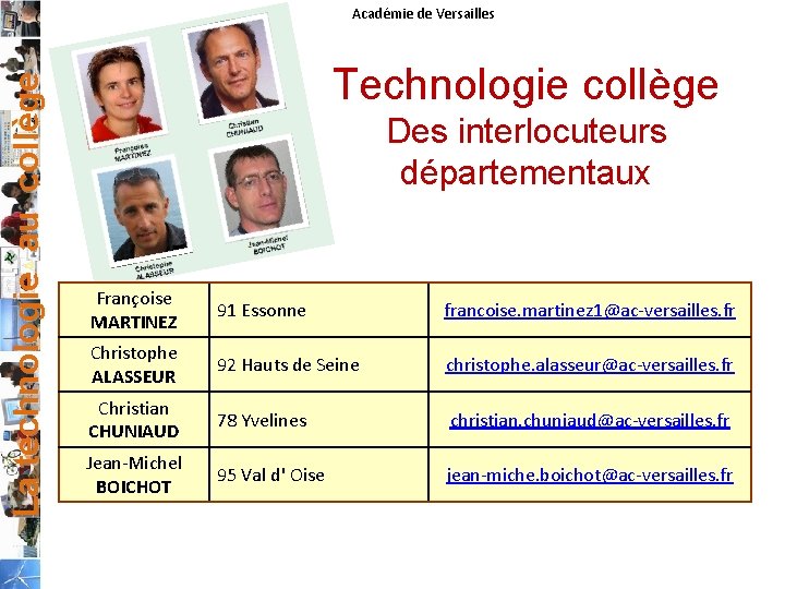 La technologie au collège Académie de Versailles Technologie collège Des interlocuteurs départementaux Françoise MARTINEZ