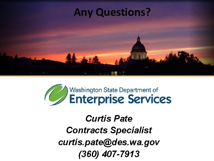 Any Questions? Meet DES Curtis Pate Contracts Specialist curtis. pate@des. wa. gov (360) 407