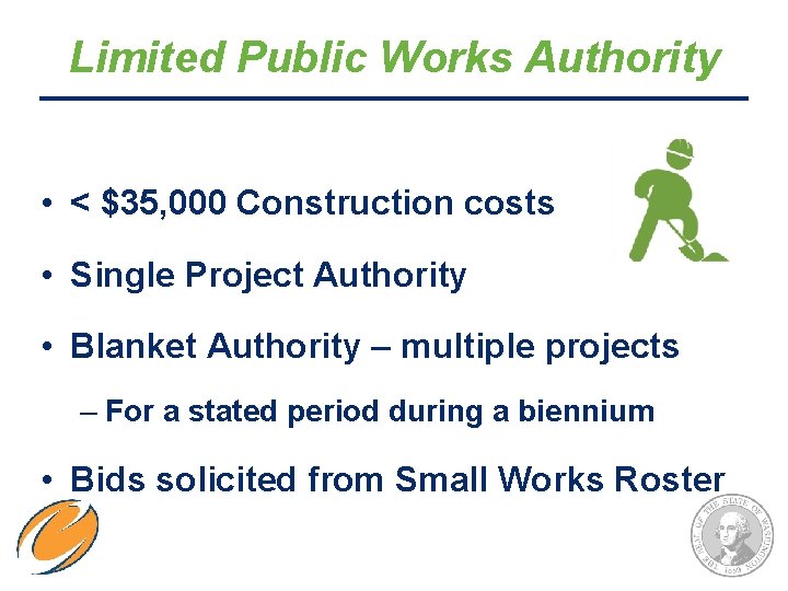 Limited Public Works Authority • < $35, 000 Construction costs • Single Project Authority