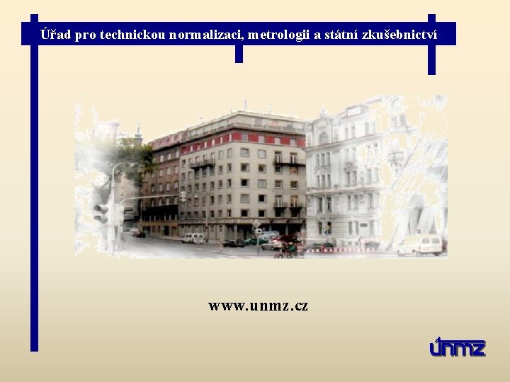 Úřad pro technickou normalizaci, metrologii a státní zkušebnictví www. unmz. cz 