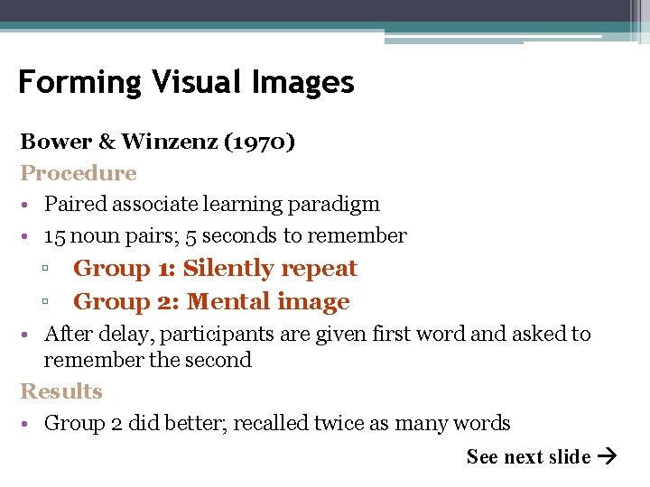 Forming Visual Images Bower & Winzenz (1970) Procedure • Paired associate learning paradigm •